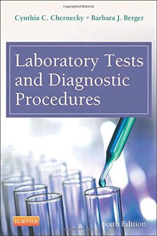 

Laboratory Tests And Diagnostic Procedures by Chernecky, Cynthia C. (Professor, Department Of Physiological And Technological Nursing, School Of N - P