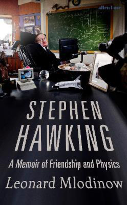 Stephen Hawking: A Memoir of Friendship and Physics, Paperback Book, By: Leonard Mlodinow