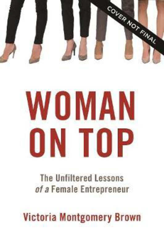 

Digital Goddess: The Unfiltered Lessons of a Female Entrepreneur, Hardcover Book, By: Victoria R. Montgomery Brown