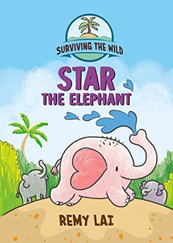 

Surviving the Wild Star the Elephant by Remy Lai-Paperback