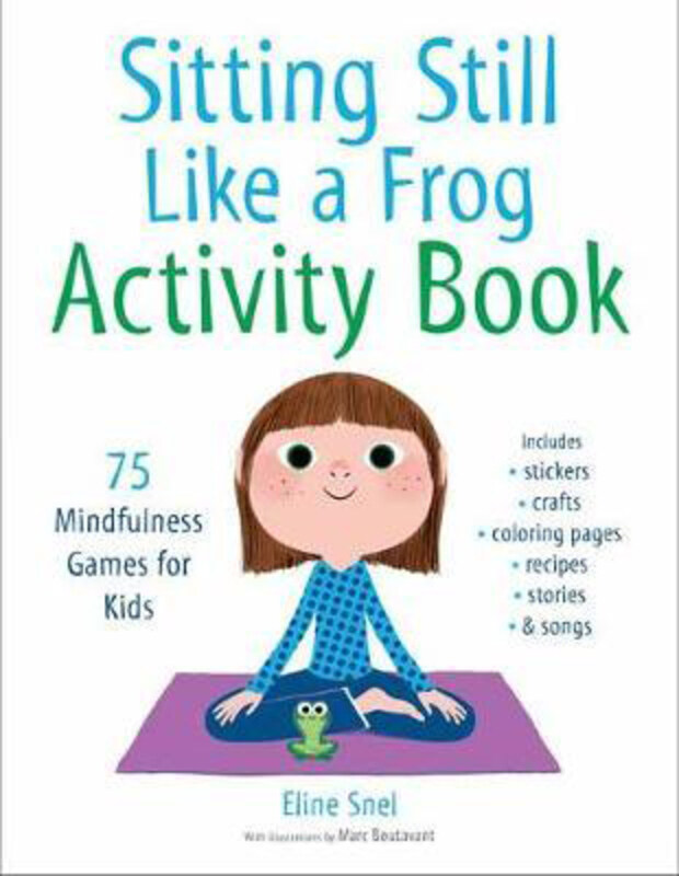 

Sitting Still Like a Frog Activity Book: 75 Mindfulness Games for Kids, Paperback Book, By: Eline Snel