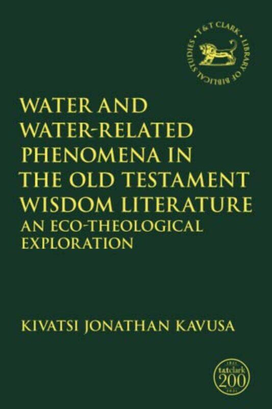 

Water and WaterRelated Phenomena in the Old Testament Wisdom Literature by Ed Swick-Paperback