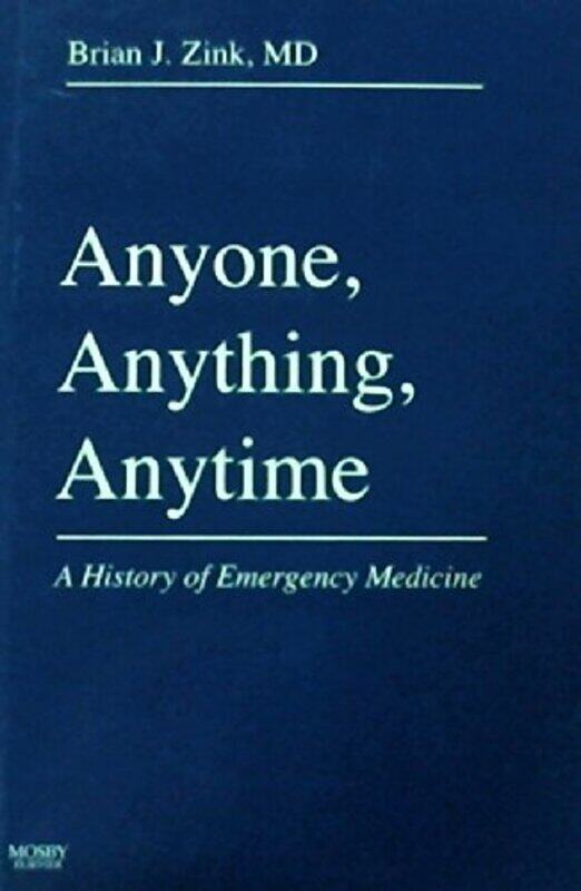 

Anyone, Anything, Anytime: A History of Emergency Medicine,Hardcover by Zink, Brian J.