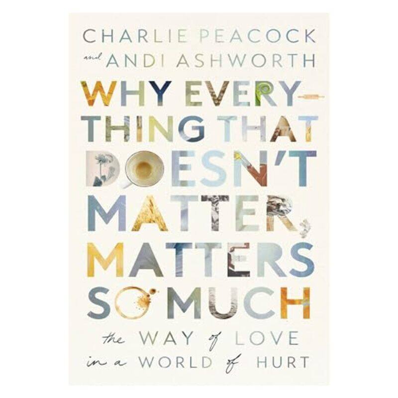 

Why Everything That Doesnt Matter Matters So Much by Andi AshworthCharlie Peacock-Paperback