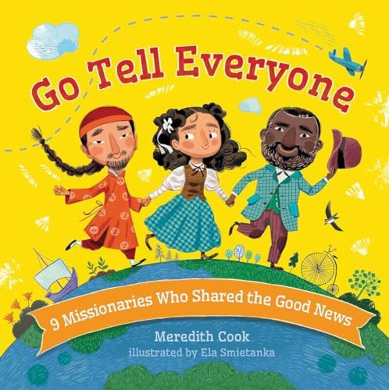 

Go Tell Everyone 9 Missionaries Who Sh By Cook Meredith - Hardcover