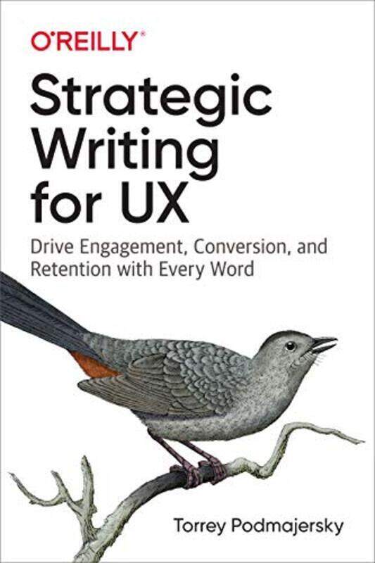 

Strategic Writing for UX: Drive Engagement, Conversion, and Retention with Every Word , Paperback by Podmajersky, Torrey
