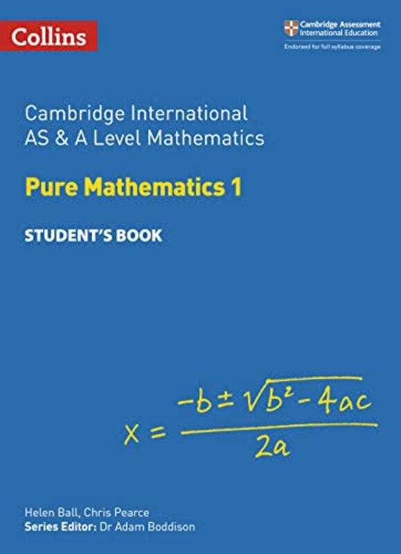 Cambridge International AS and A Level Mathematics Pure Mathematics 1 Student’s Book by Helen BallChris PearceDr Adam Boddison-Paperback