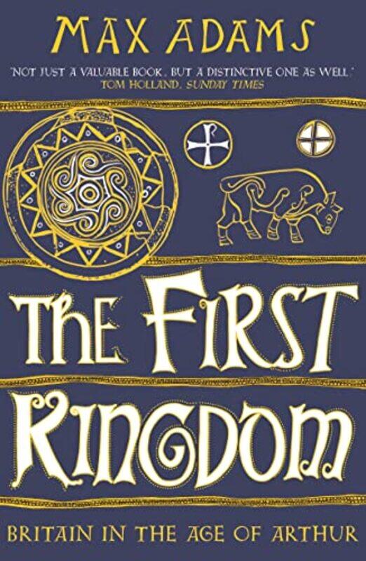 

The First Kingdom by Max Adams-Paperback