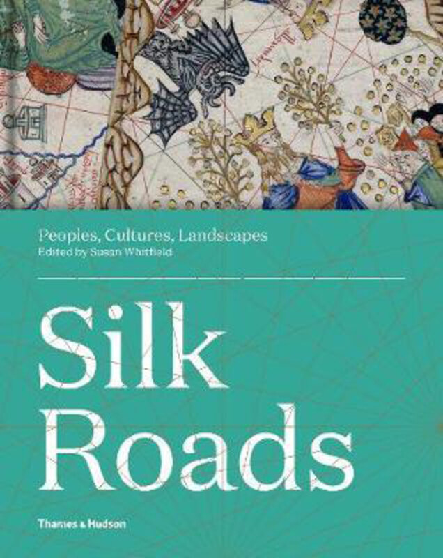 

Silk Roads: Peoples, Cultures, Landscapes, Hardcover Book, By: Susan Whitfield