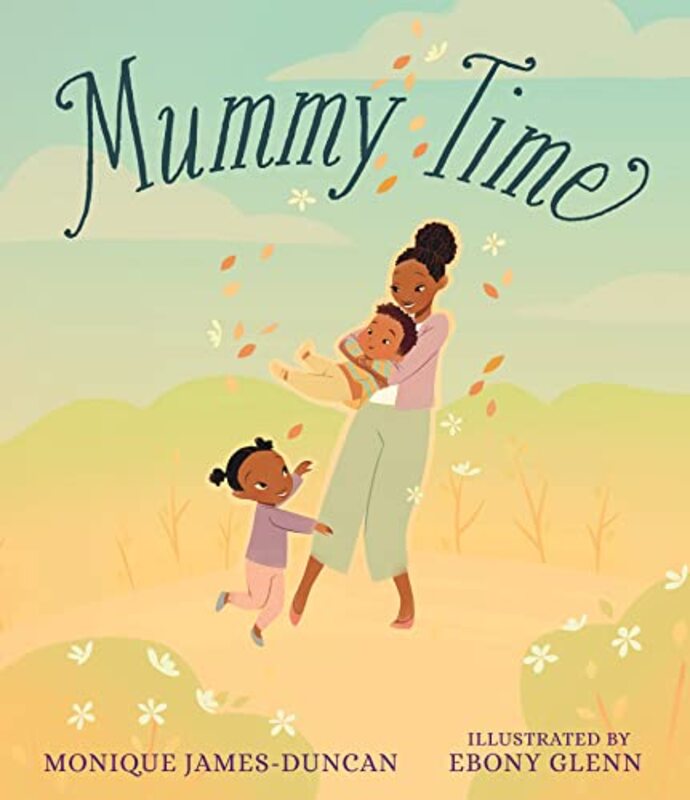 Mummy Time , Hardcover by James-Duncan, Monique - Glenn, Ebony