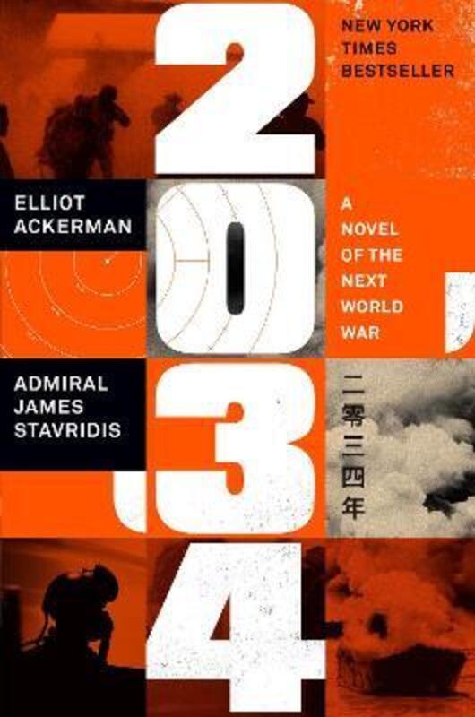 2034: A Novel of the Next World War.Hardcover,By :Ackerman, Elliot - Stavridis, Admiral James