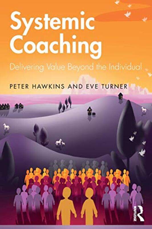 

Systemic Coaching: Delivering Value Beyond the Individual,Paperback,by:Hawkins, Peter - Turner, Eve
