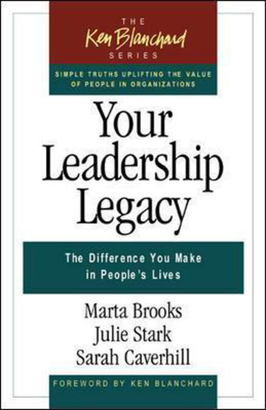 

Your Leadership Legacy: The Difference You Make in People's Lives, Paperback Book, By: Marta Brooks