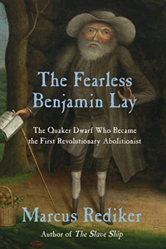 

The Fearless Benjamin Lay by Marcus Rediker-Paperback