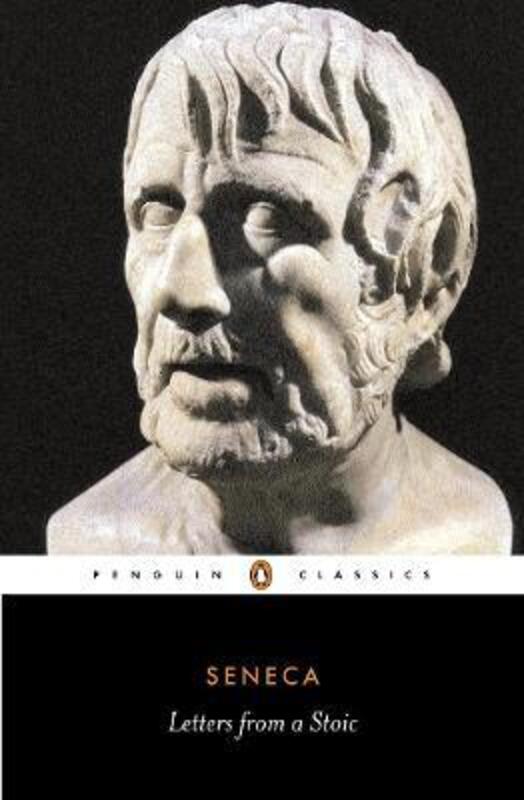 Letters from a Stoic: Epistulae Morales AD Lucilium (Classics),Paperback,ByLucius Annaeus Seneca