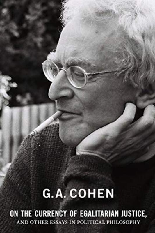 

On the Currency of Egalitarian Justice and Other Essays in Political Philosophy by Gerald A CohenMichael Otsuka-Paperback