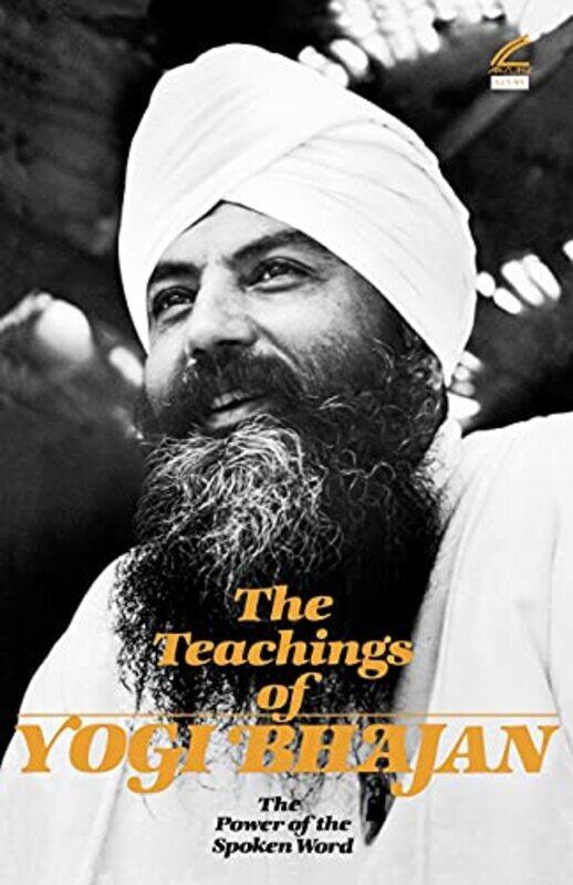 

The Teachings Of Yogi Bhajan The Power Of The Spoken Word, Paperback by Yogi Bhajan, PhD