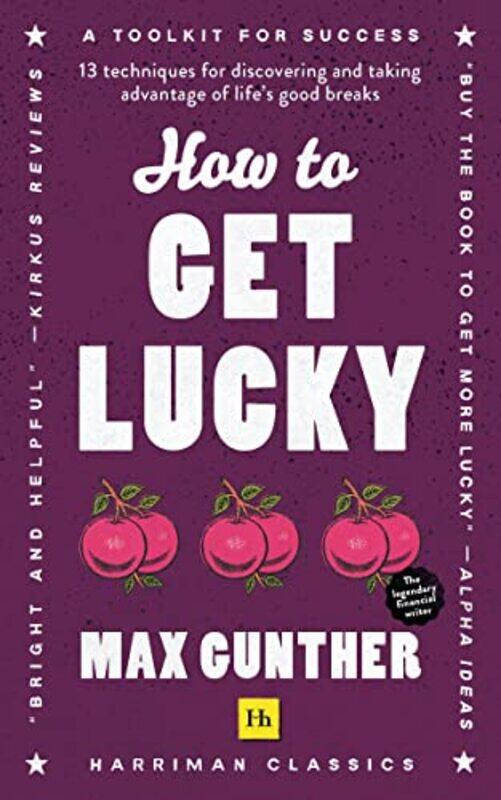 

How To Get Lucky 13 Techniques For Discovering And Taking Advantage Of Lifes Good Breaks By Gunther, Max -Paperback