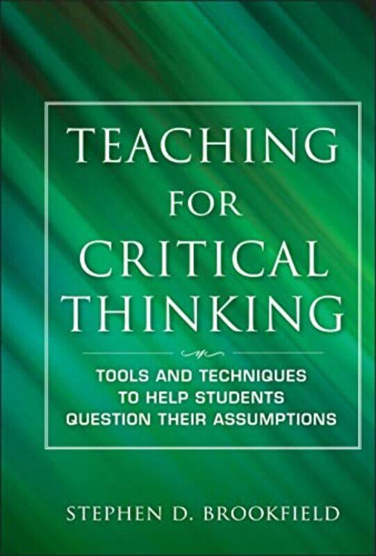 

Teaching For Critical Thinking by Stephen D (University of St Thomas, Minneapolis, MN) Brookfield-Hardcover