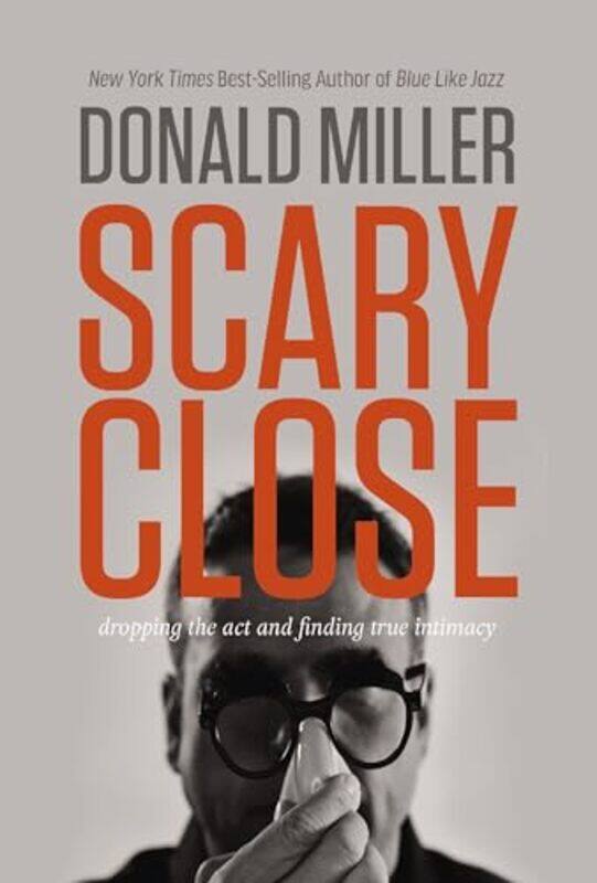 

Scary Close by Donald Miller-Hardcover