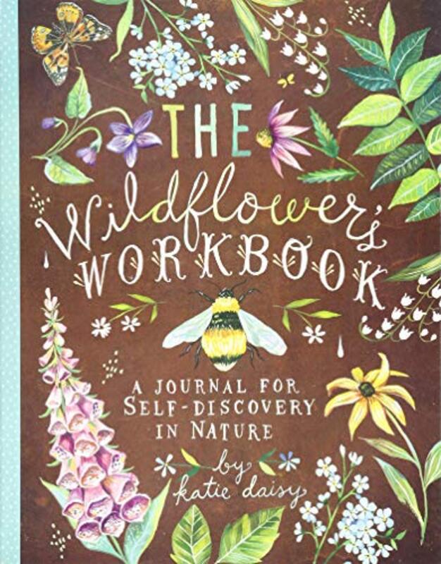 Wildflowers Workbook A Journal For Selfdiscovery In Nature By Daisy Katie Paperback