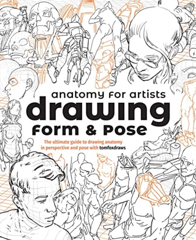 Anatomy For Artists Drawing Form & Pose The Ultimate Guide To Drawing Anatomy In Perspective And P By Fox, Tom - 3dtotal Publishing Paperback