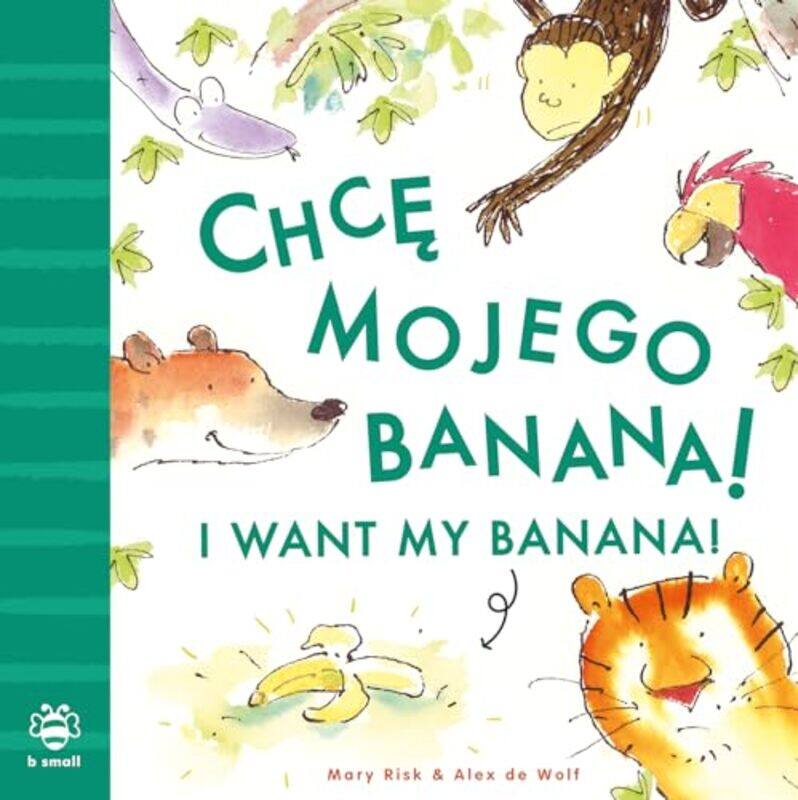 

I Want My Banana PolishEnglish by Mary RiskAlex WolfMaja Konkolewska-Paperback