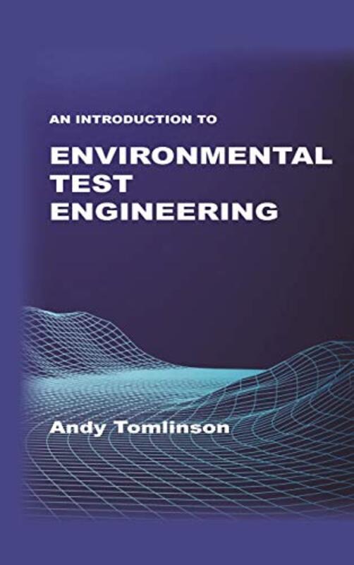 

An Introduction to Environmental Test Engineering by Andy Tomlinson-Hardcover