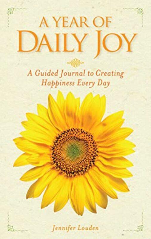 

A Year Of Daily Joy A Guided Journal To Creating Happiness Every Day by Louden, Jennifer - Paperback