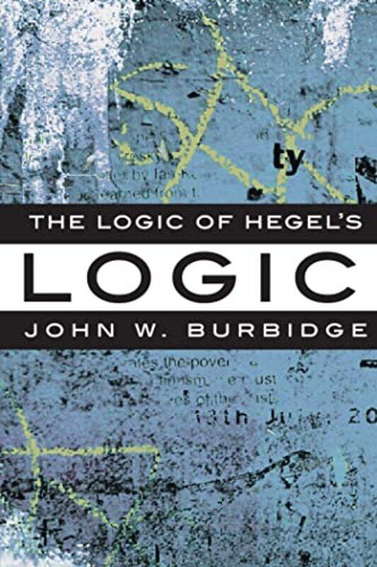 

The Logic Of Hegels Logic by John W Burbidge-Paperback