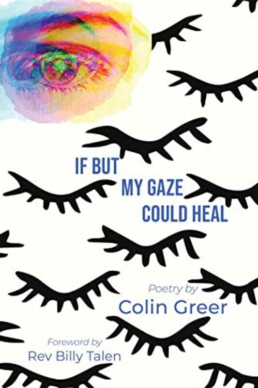 

If but My Gaze Could Heal by Colin Colin Greer Greer-Hardcover