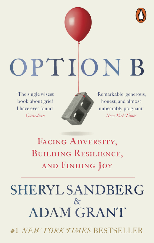 Option B: Facing Adversity, Building Resilience, and Finding Joy, Paperback Book, By: Sheryl Sandberg and Adam Grant