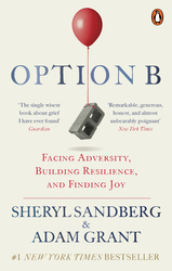 Option B: Facing Adversity, Building Resilience, and Finding Joy, Paperback Book, By: Sheryl Sandberg and Adam Grant