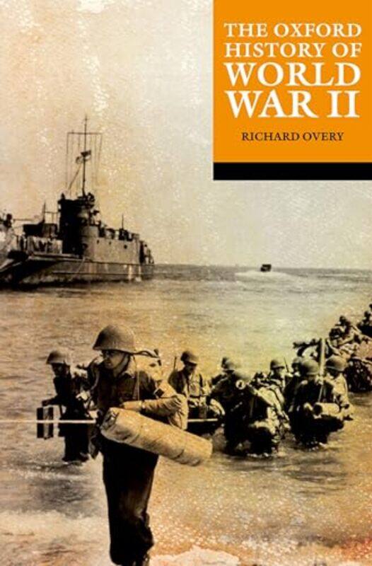 

The Oxford History Of World War Ii by Richard (Professor of History, Professor of History, University of Exeter) Overy-Paperback