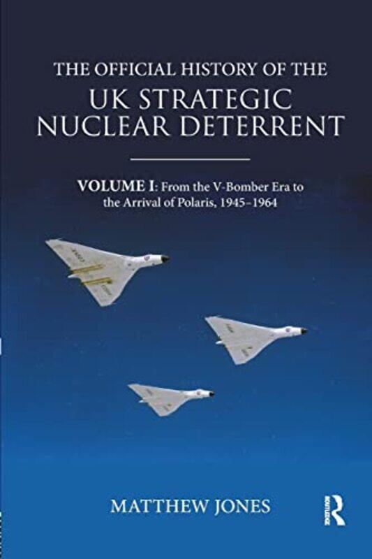 

The Official History of the UK Strategic Nuclear Deterrent by Ruth Ashbee-Paperback