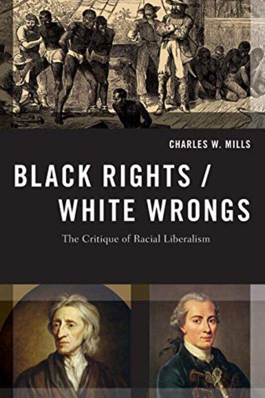 

Black RightsWhite Wrongs by Charles W Professor of Philosophy, Professor of Philosophy, CUNY Graduate Center Mills-Paperback