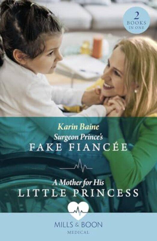 

Surgeon Princes Fake Fiancee A Mother For His Little Princess by Karin Baine-Paperback