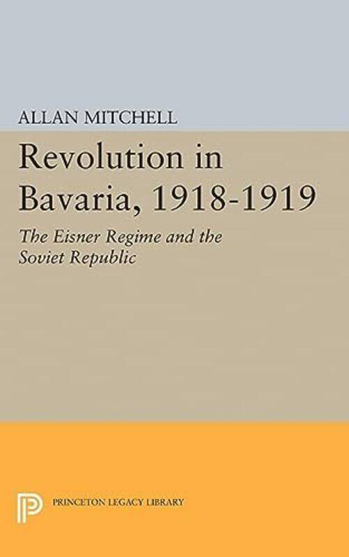 

Revolution in Bavaria 19181919 by Allan Mitchell-Hardcover
