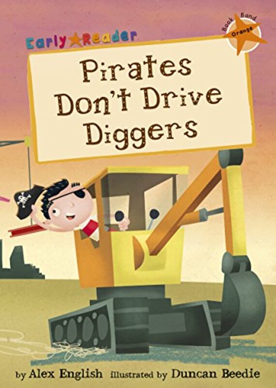 Pirates Dont Drive Diggers by Alex EnglishDuncan Beedie-Paperback