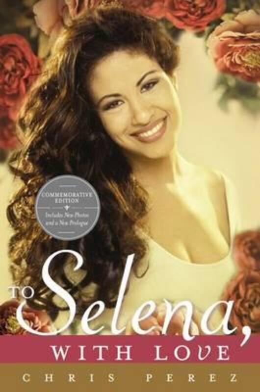 To Selena, with Love: Commemorative Edition.paperback,By :Perez, Chris