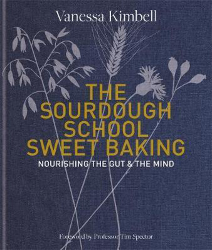 

The Sourdough School: Sweet Baking: Nourishing the gut & the mind, Hardcover Book, By: Vanessa Kimbell