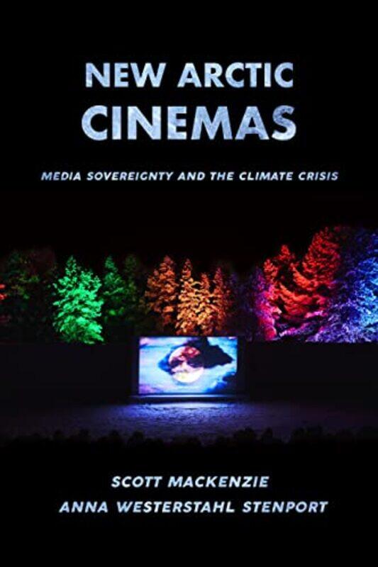 

New Arctic Cinemas by Scott MacKenzieAnna Westerstahl Stenport-Paperback