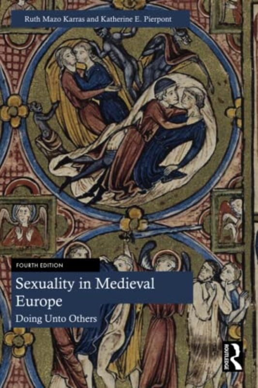 Sexuality In Medieval Europe By Ruth Mazo Karras University Of Minnesota Usa Paperback