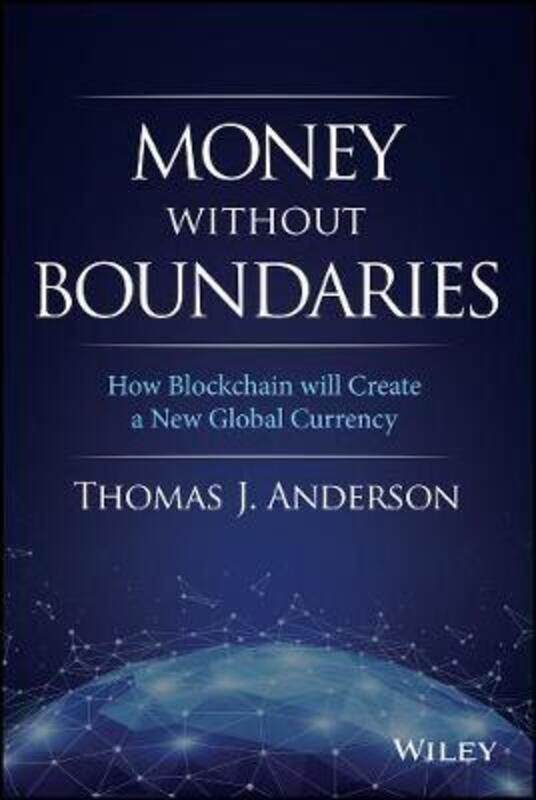 

Money Without Boundaries - How Blockchain Will Facilitate the Denationalization of Money,Hardcover,ByAnderson