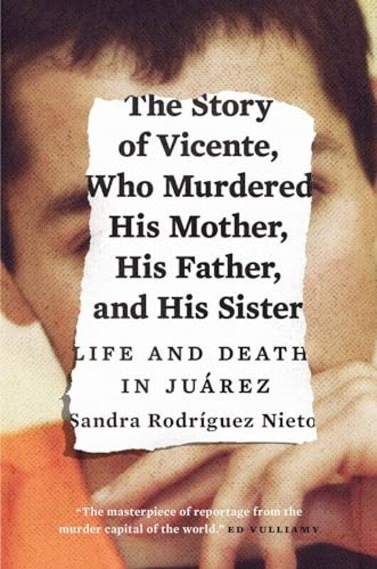 

The Story Of Vicente Who Murdered His Mother His Father And His Sister by Sandra Rodriguez NietoDaniela Maria UgazJohn Washington-Paperback