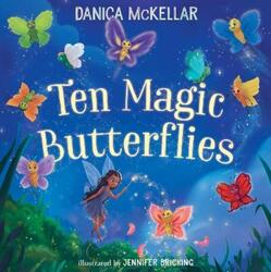 Ten Magic Butterflies,Hardcover, By:Mckellar, Danica - Bricking, Jennifer