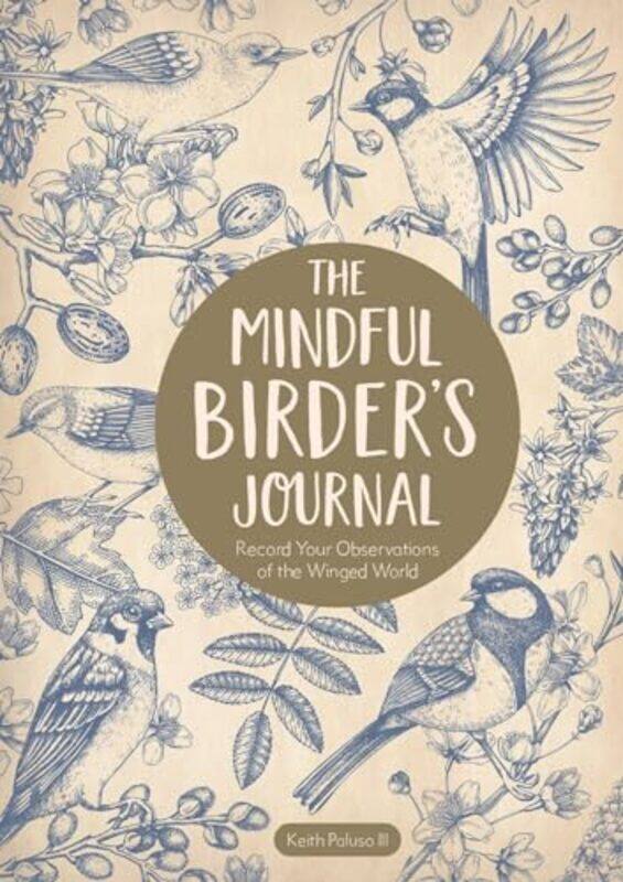 

The Mindful Birder's Journal by Keith Paluso III -Hardcover