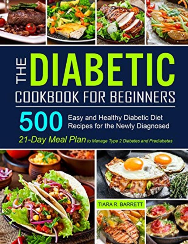 The Diabetic Cookbook for Beginners: 500 Easy and Healthy Diabetic Diet Recipes for the Newly Diagno , Paperback by Barrett, Tiara R