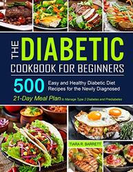 The Diabetic Cookbook for Beginners: 500 Easy and Healthy Diabetic Diet Recipes for the Newly Diagno , Paperback by Barrett, Tiara R