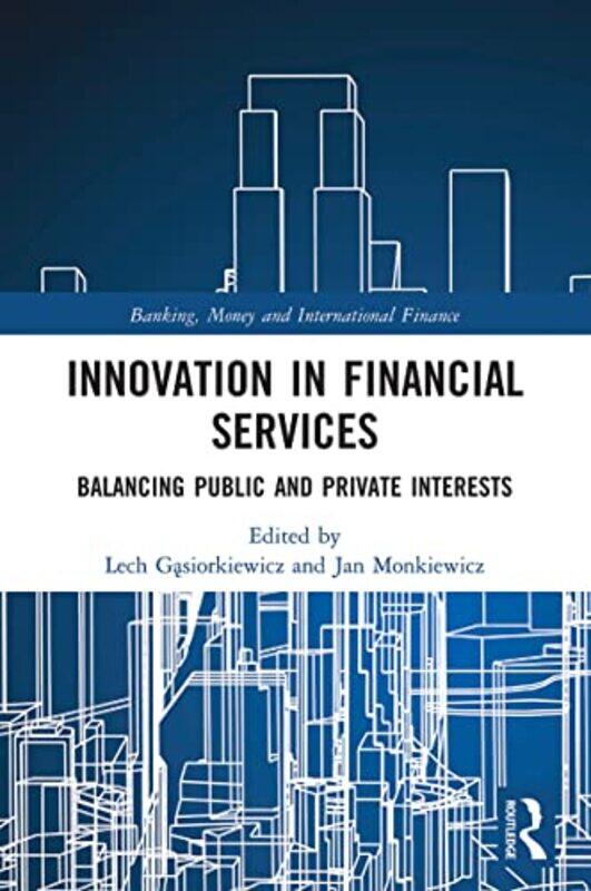 

Innovation In Financial Services by Lech GasiorkiewiczJan Monkiewicz-Paperback